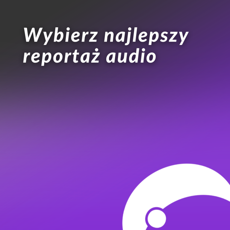Wybierz najlepszy reportaż w Konkursie reportaży audio!